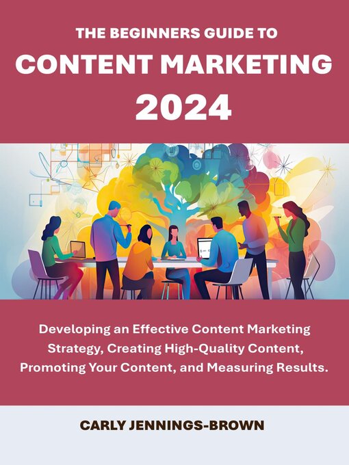 Title details for The Beginners Guide to Content Marketing 2024 by Carly Jennings-Brown - Available